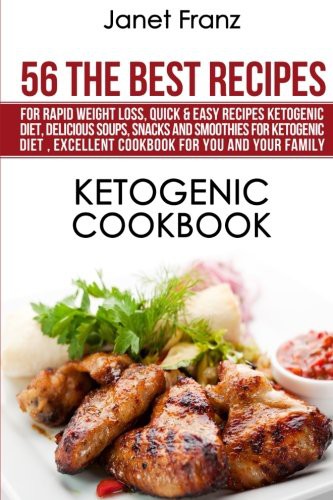 Ketogenic Cookbook : 56 The Best Recipes for Rapid Weight Loss