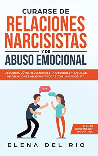 Curarse de relaciones narcisistas y de abuso emocional