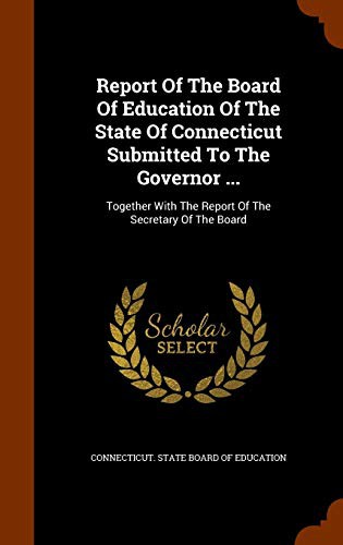 Report Of The Board Of Education Of The State Of Connecticut Submitted To The Governor ...