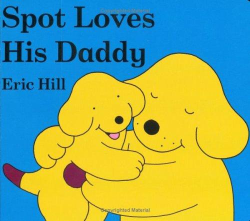 Spot Loves His Daddy (Spot)