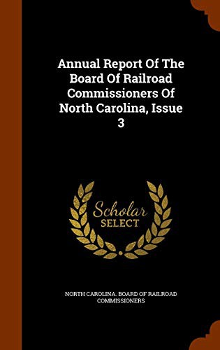 Annual Report Of The Board Of Railroad Commissioners Of North Carolina, Issue 3