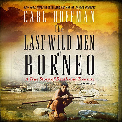 The Last Wild Men of Borneo Lib/E