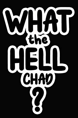 What the Hell Chad?