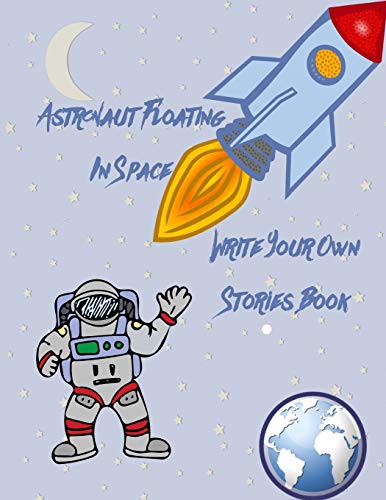 Astronaut Floating In Space Write Your Own Stories Book