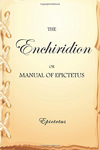 The Enchiridion, or Manual of Epictetus