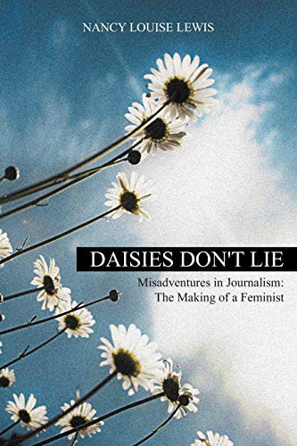 Daisies Don't Lie : Misadventures in Journalism