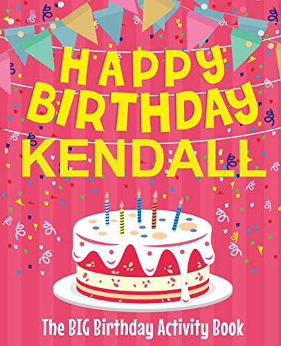 Happy Birthday Kendall - The Big Birthday Activity Book
