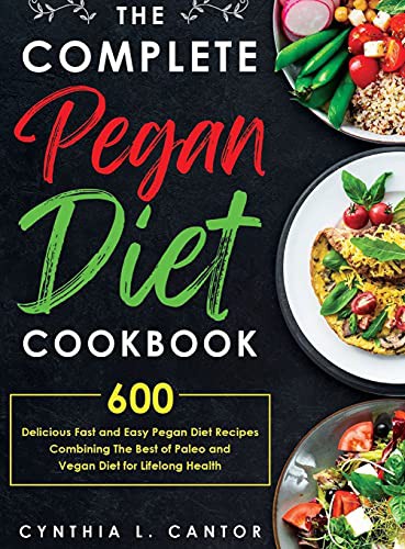 The Complete Pegan Diet Cookbook
