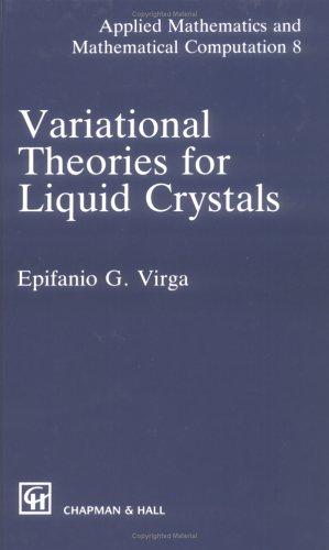 Variational Theories for Liquid Crystals (Applied Mathematics and Mathematical Computation Series)