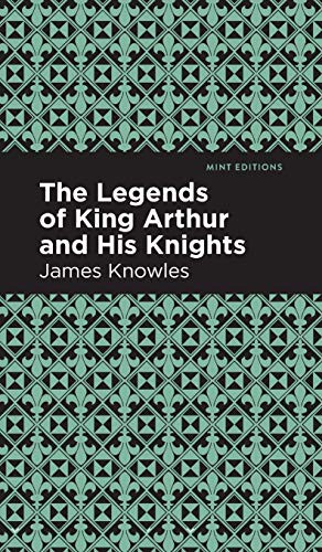The Legends of King Arthur and His Knights
