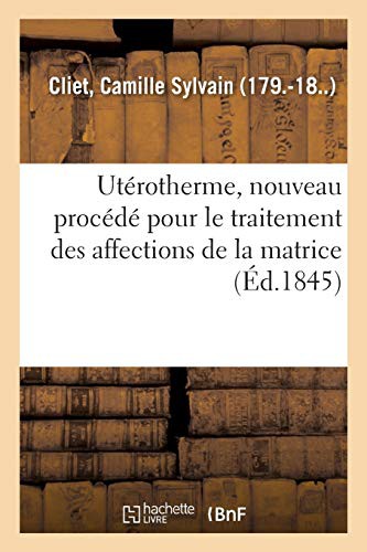 Utérotherme, nouveau procédé pour le traitement des affections de la matrice