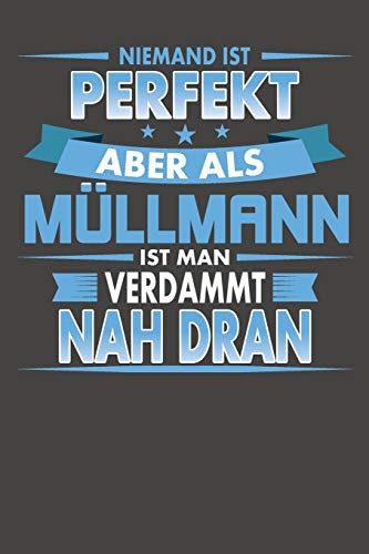 Niemand Ist Perfekt Aber Als Müllmann Ist Man Verdammt Nah Dran