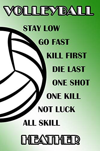 Volleyball Stay Low Go Fast Kill First Die Last One Shot One Kill Not Luck All Skill Heather