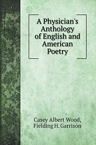 A Physician's Anthology of English and American Poetry