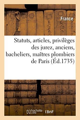 Statuts, articles, ordonnances et privilèges des principal, jurez, anciens, bacheliers