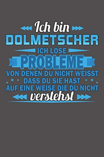 Ich bin Dolmetscher Ich löse Probleme von denen du nicht weisst dass du sie hast auf eine Weise die du nicht verstehst