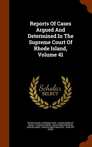 Reports Of Cases Argued And Determined In The Supreme Court Of Rhode Island, Volume 41