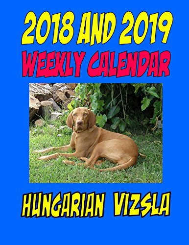 2018 and 2019 Weekly Calendar Hungarian Vizsla