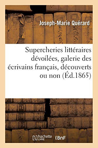 Les supercheries littéraires dévoilées, galerie des écrivains français de toute l'Europe