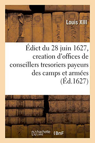 Édict du 28 juin 1627, creation des offices de conseillers tresoriers payeurs des camps et armées