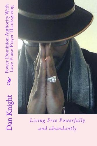 Power Dominion Authority With Love Praise Prayer Thanksgiving