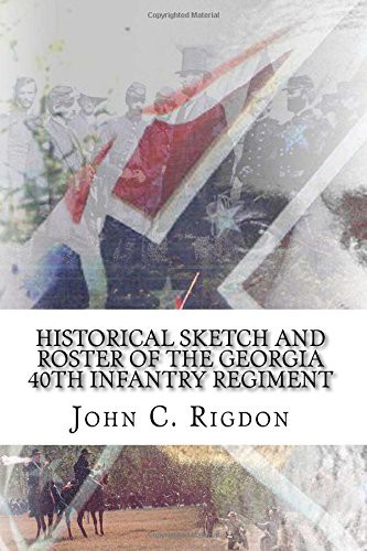 Historical Sketch and Roster Of The Georgia 40th Infantry Regiment