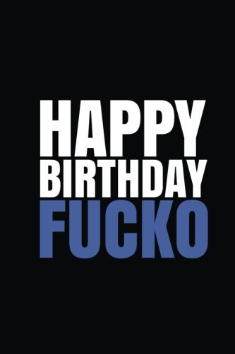 "HAPPY BIRTHDAY, FUCKO!" A fun, rude, playful DIY birthday card