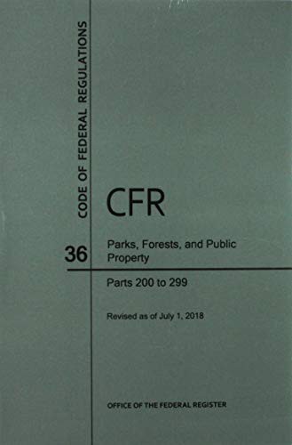 Code of Federal Regulations Title 36, Parks, Forests and Public Property, Parts 200-299, 2018
