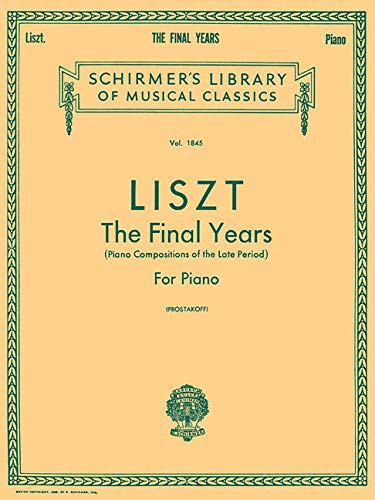 Liszt : The Final Years for Piano - Late Period Compositions