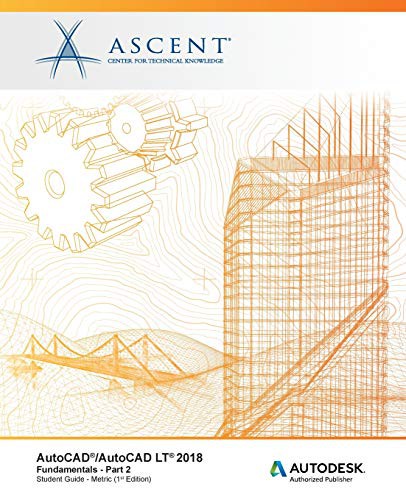 AutoCAD/AutoCAD LT 2018 Fundamentals - Metric : Part 2