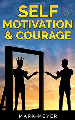 Self-Motivation & Courage