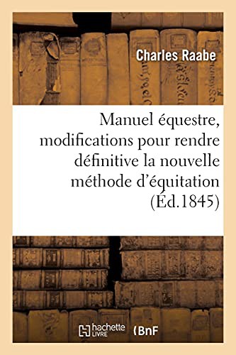 Manuel équestre, modifications pour rendre définitive la nouvelle méthode d'équitation provisoire