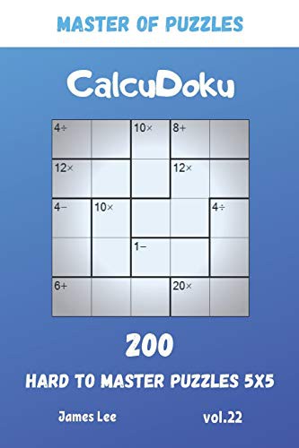 Master of Puzzles - CalcuDoku 200 Hard to Master Puzzles 5x5 vol.22