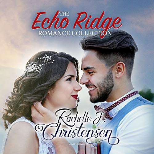 The Echo Ridge Romance Collection : Four Contemporary Christian Romances