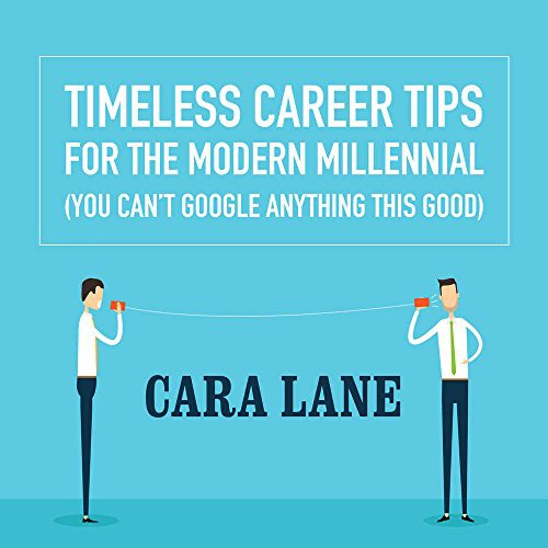 Timeless Career Tips for the Modern Millennial Lib/E
