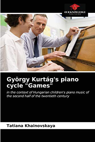 György Kurtág's piano cycle "Games"