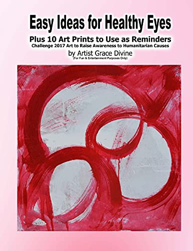 Easy Ideas for Healthy Eyes Plus 10 Art Prints to Use as Reminders Challenge 2017 Art to Raise Awareness to Humanitarian Causes by Artist Grace Divine ... TO HUMANITARIAN CAUSES BY GRACE DIVINE)