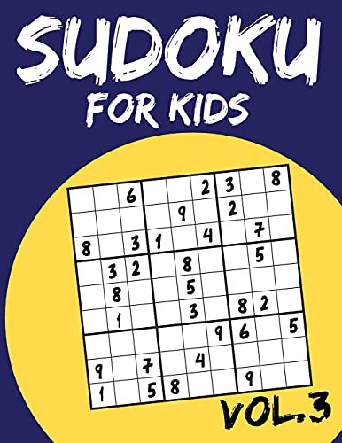 Sudoku For Kids : Sudoku Puzzle Books For Kids Age 6-10  - Vol.3