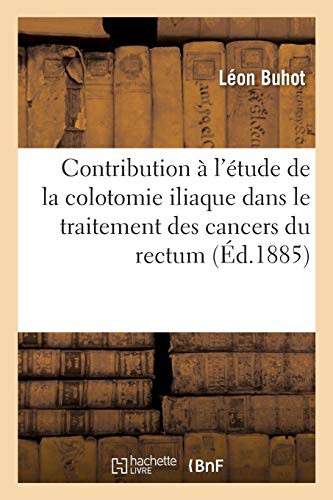 Contribution à l'étude de la colotomie iliaque dans le traitement des cancers du rectum
