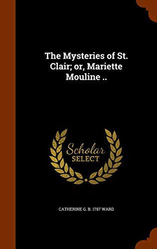 The Mysteries of St. Clair; or, Mariette Mouline ..