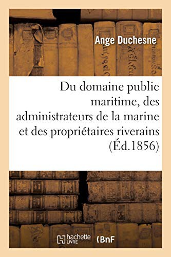 Du domaine public maritime, à l'usage des administrateurs de la marine et des propriétaires