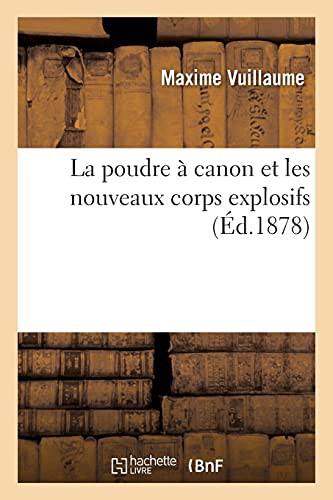 La poudre à canon et les nouveaux corps explosifs
