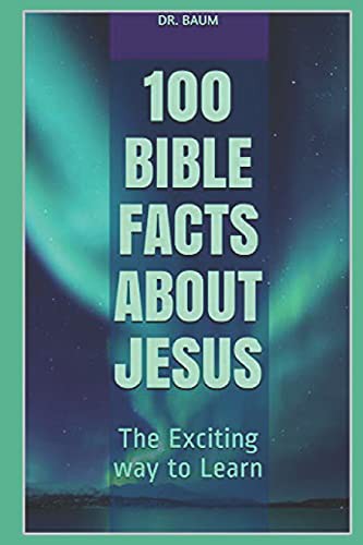100 Bible Facts About Jesus
