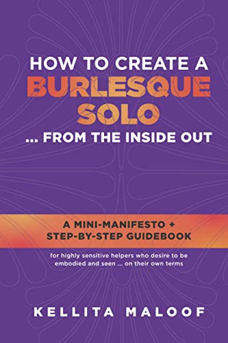 How To Create A Burlesque Solo ... From The Inside Out