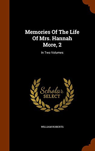 Memories Of The Life Of Mrs. Hannah More, 2