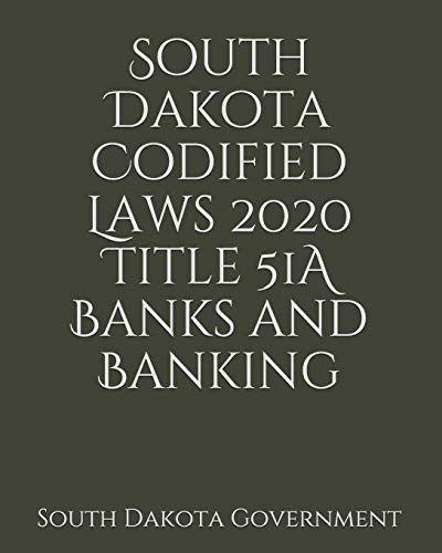 South Dakota Codified Laws 2020 Title 51A Banks and Banking