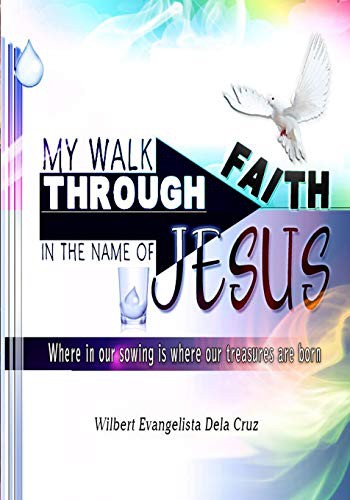 My walk through faith : In the name of Jesus