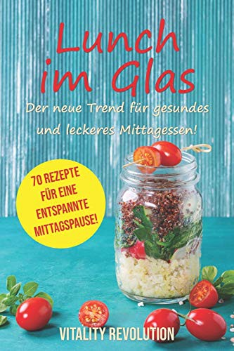 Lunch im Glas - Der neue Trend für gesundes und leckeres Mittagessen!