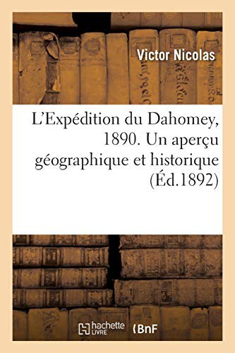 L'Expédition du Dahomey en 1890, avec un aperçu géographique et historique