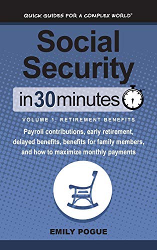 Social Security In 30 Minutes, Volume 1 : Retirement Benefits